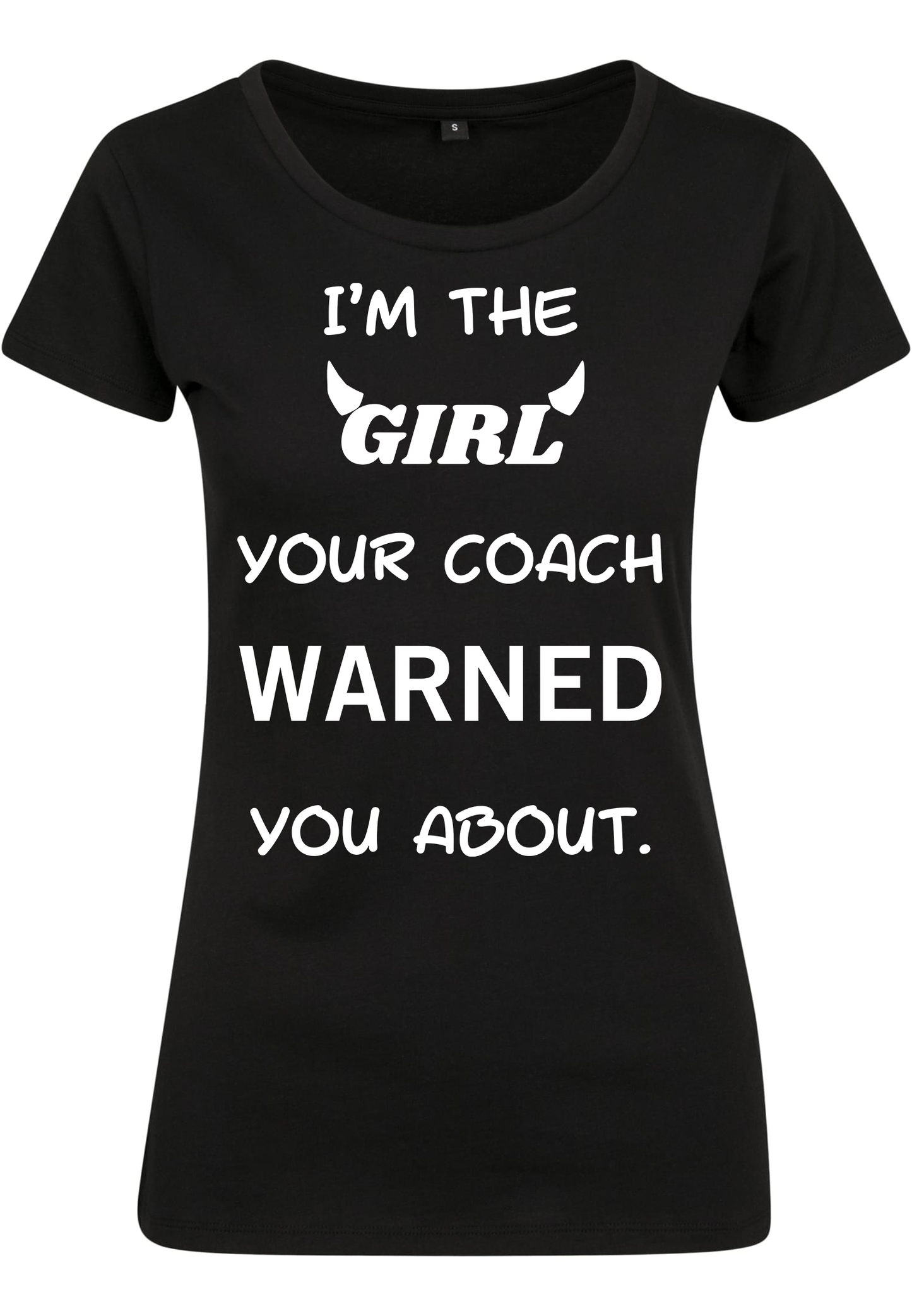 SPORTS - I'm the girl your coach warned you about WMN T-Shirt