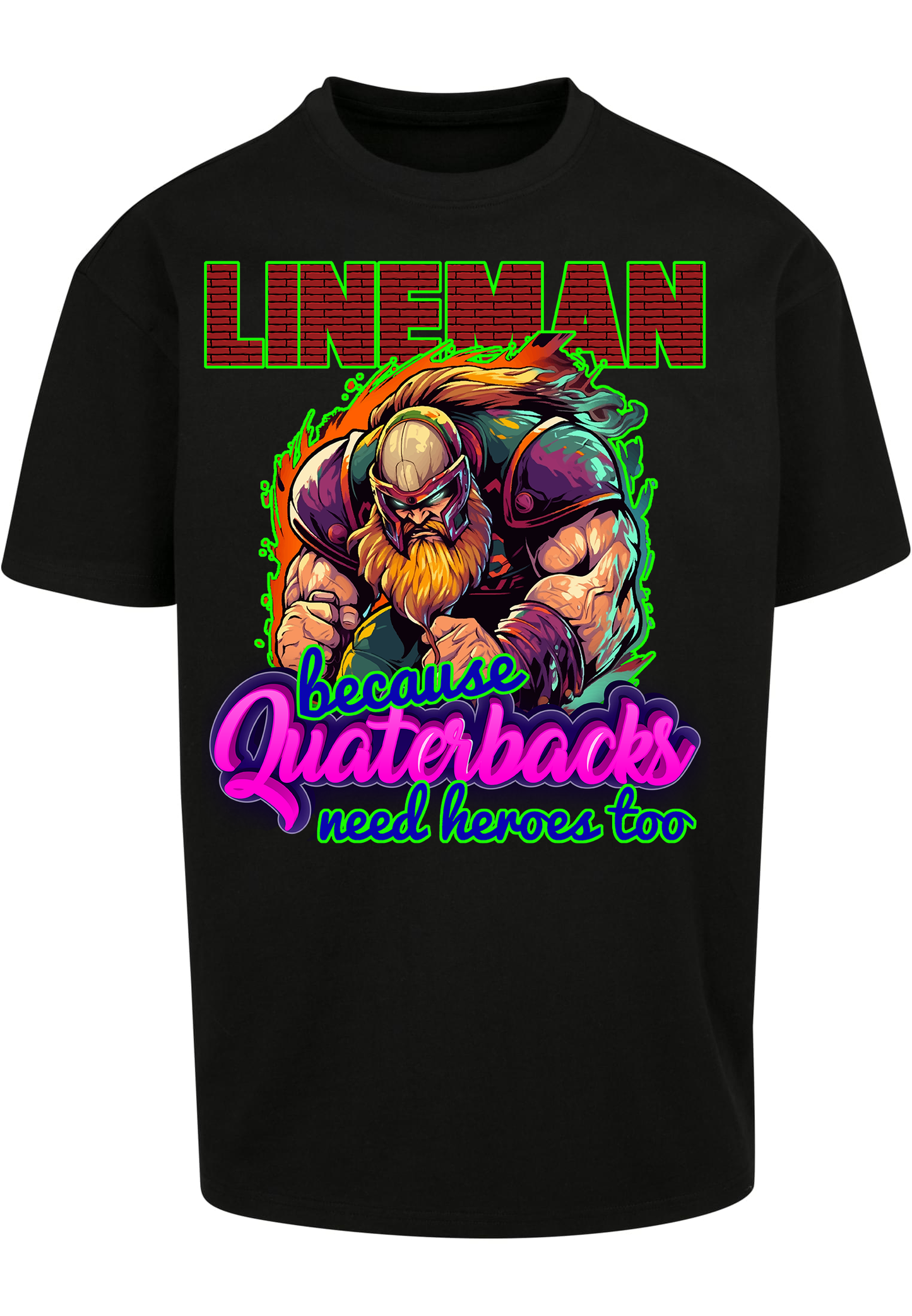 FOOTBALL - Lineman - QBS NEED HEROES TOO heavy oversized unisex t-shirt