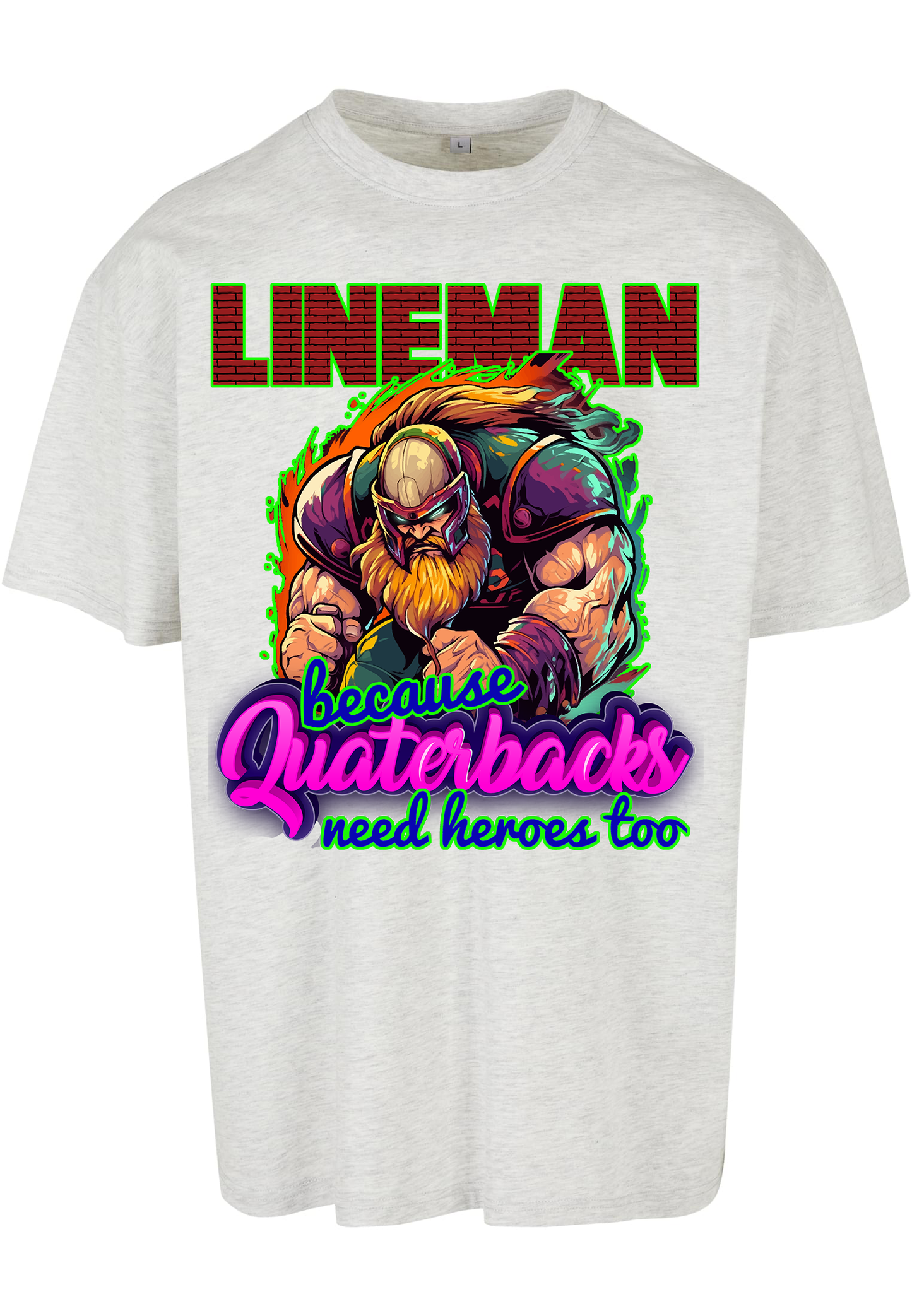 FOOTBALL - Lineman - QBS NEED HEROES TOO heavy oversized unisex t-shirt