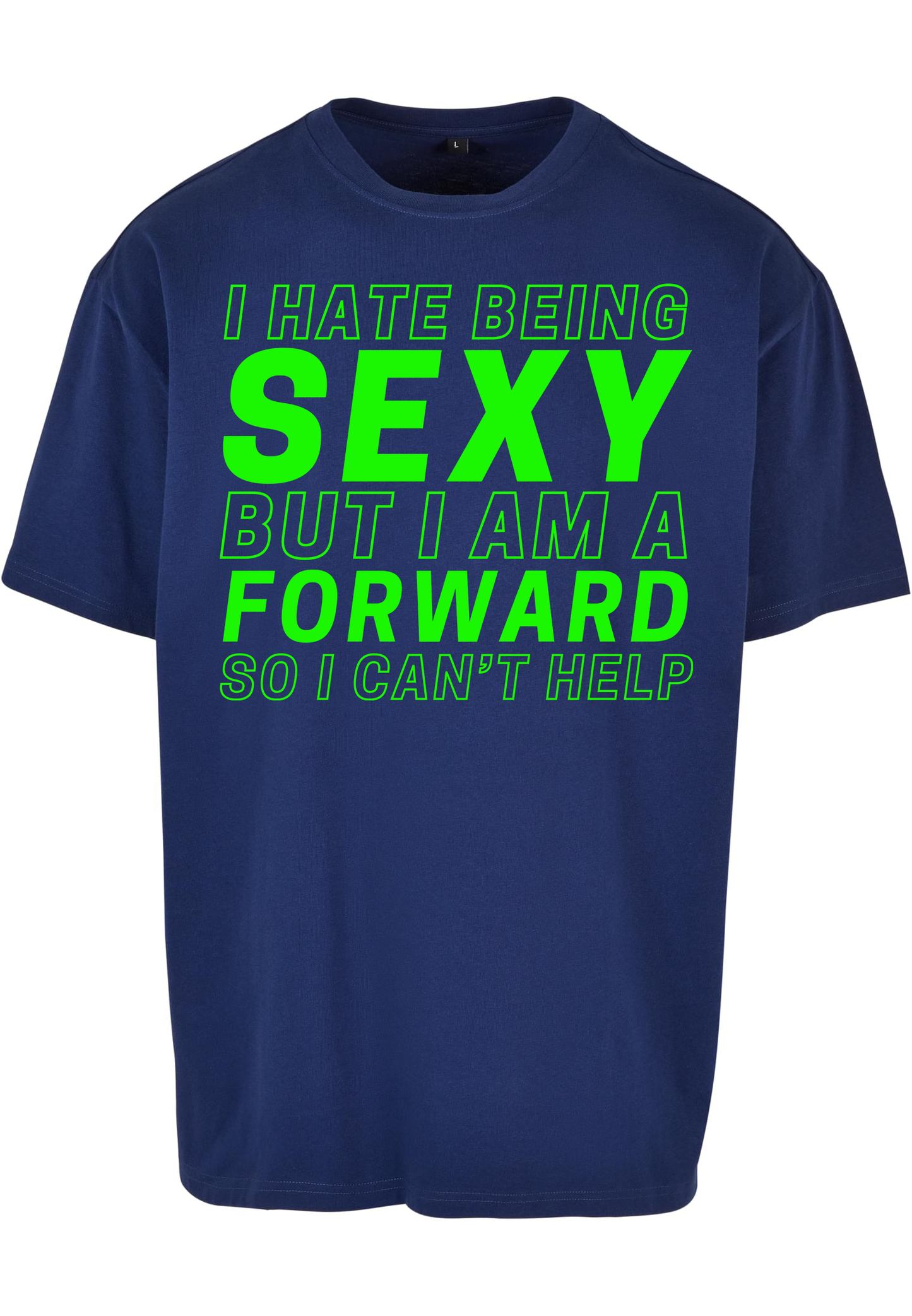 RUGBY - Forward I hate being sexy heavy oversized unisex T-Shirt