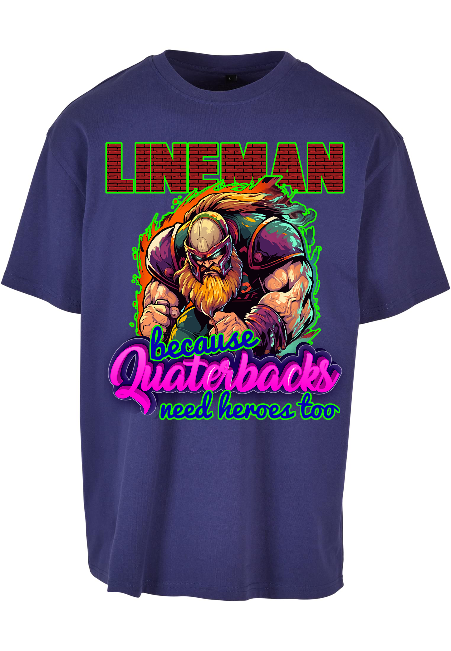 FOOTBALL - Lineman - QBS NEED HEROES TOO heavy oversized unisex T-Shirt