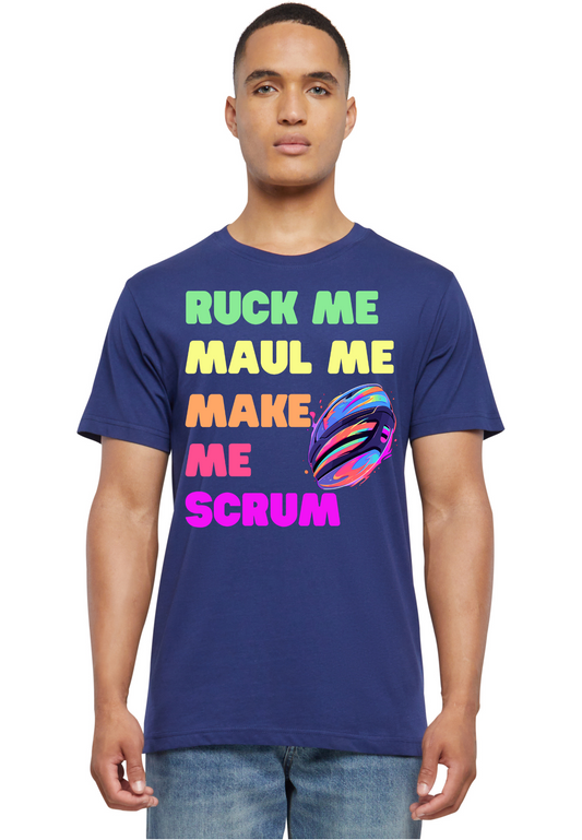 Rugby - Ruck Me Maul Me Make Me Scrum round neck unisex T-Shirt