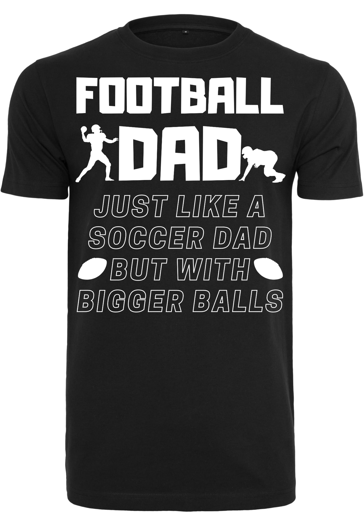 Football - Football Dad bigger balls T-Shirt