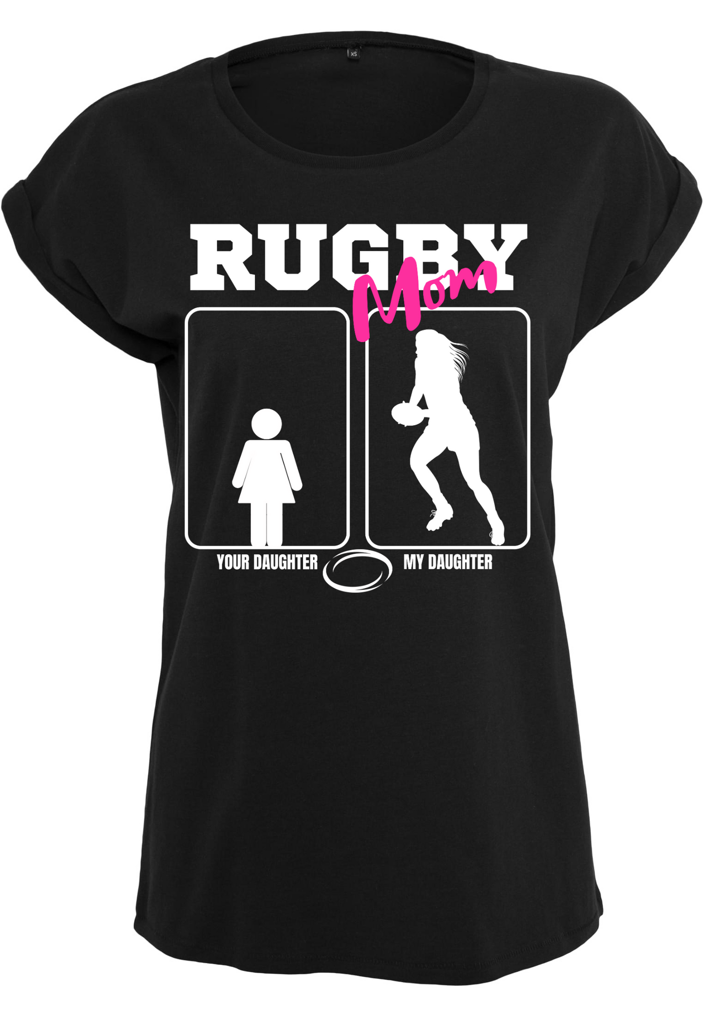 Rugby - Rugbymom - my daughter your daughter WMN T-Shirt