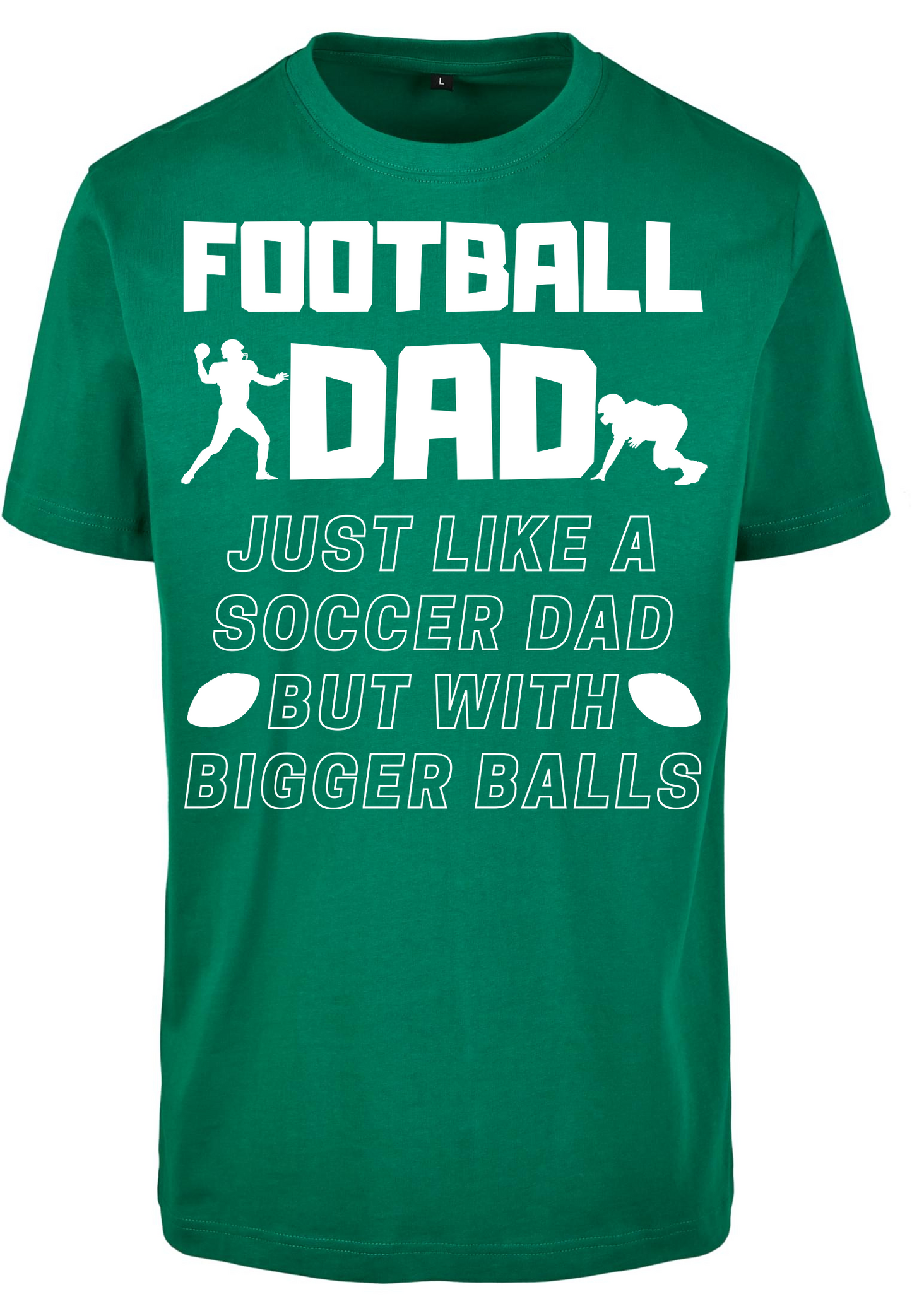 Football - Football Dad bigger balls T-Shirt