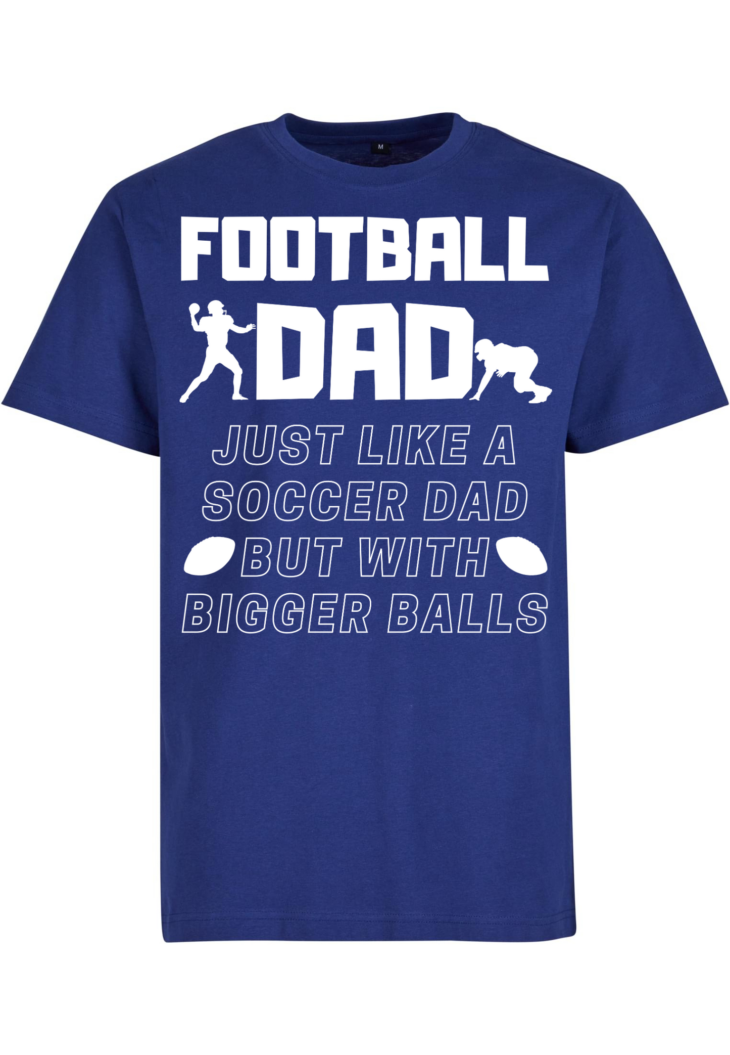 Football - Football Dad bigger balls T-Shirt